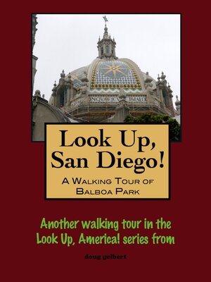 cover image of Look Up, San Diego! a Walking Tour of Balboa Park